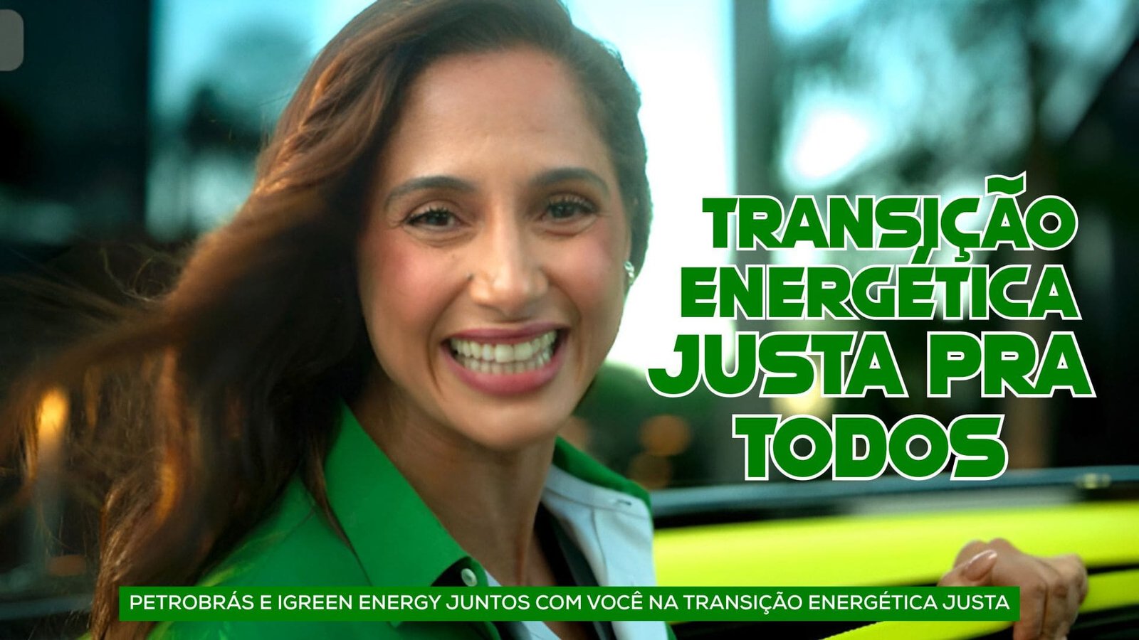 PETROBRÁS E IGREEN ENERGY NA TRANSIÇÃO ENERGÉTICA JUSTA PRA VOCÊ